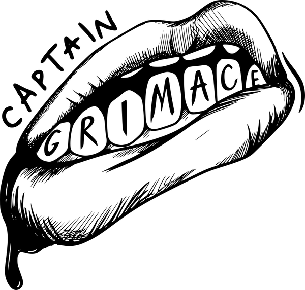 A drawing of a mouth with the words 'captain grimace' on it.